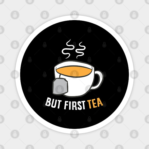 Tea Drinking Gift But First Tea Breakfast Tea Magnet by EQDesigns